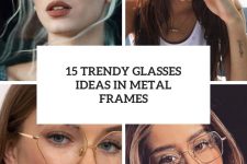 15 trendy glasses ideas in metal frames cover