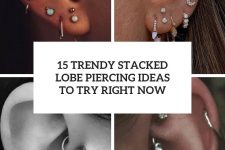 15 trendy stacked lobe piercing ideas to try right now cover
