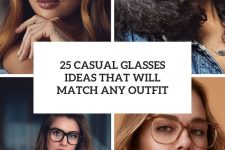 25 casual glasses ideas that will match any outfit cover