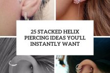 25 stacked helix piercing ideas you’ll instantly want cover
