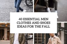 40 essential men clothes and shoes ideas for the fall cover