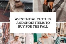 45 essential clothes and shoes items to buy for the fall cover