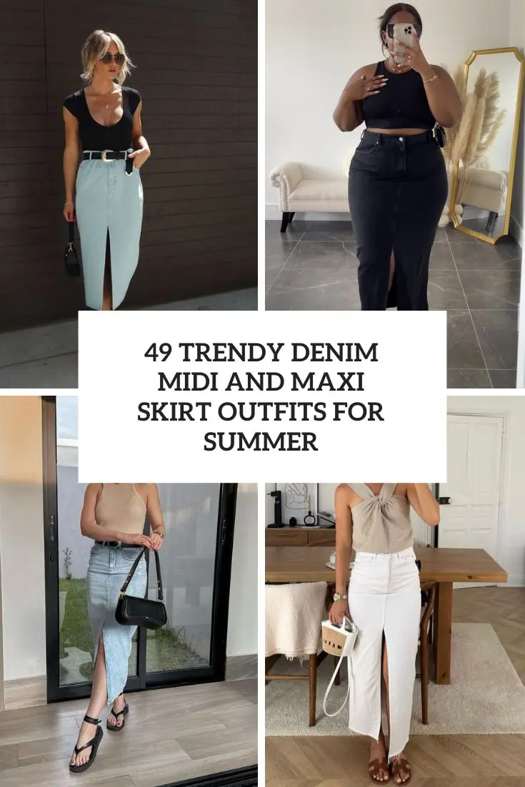 49 Trendy Denim Midi And Maxi Skirt Outfits For Summer