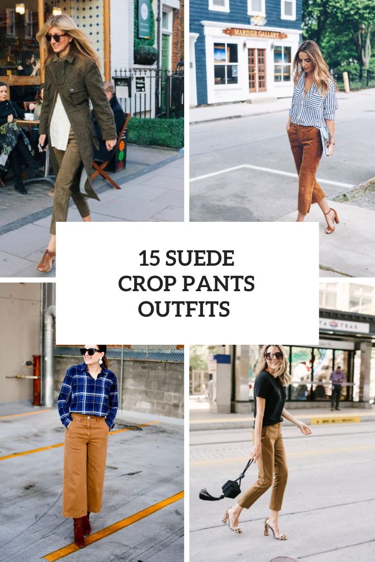 15 Fall Looks With Suede Crop Pants