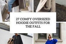 27 comfy oversized hoodie outfits for the fall cover