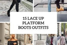 15 Cool Outfit Ideas With Lace Up Platform Boots