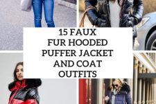 15 Looks With Faux Fur Hooded Puffer Jackets And Coats