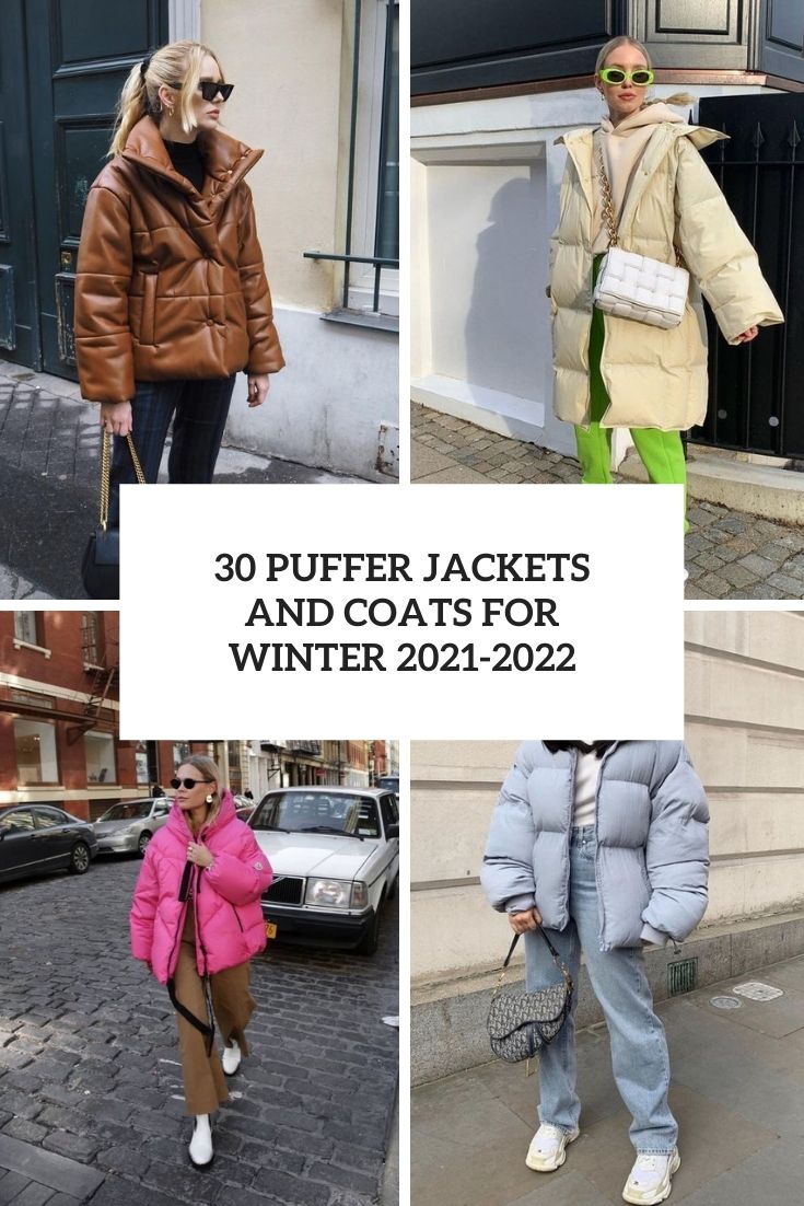 30 Puffer Jackets And Coats For Winter 2021-2022