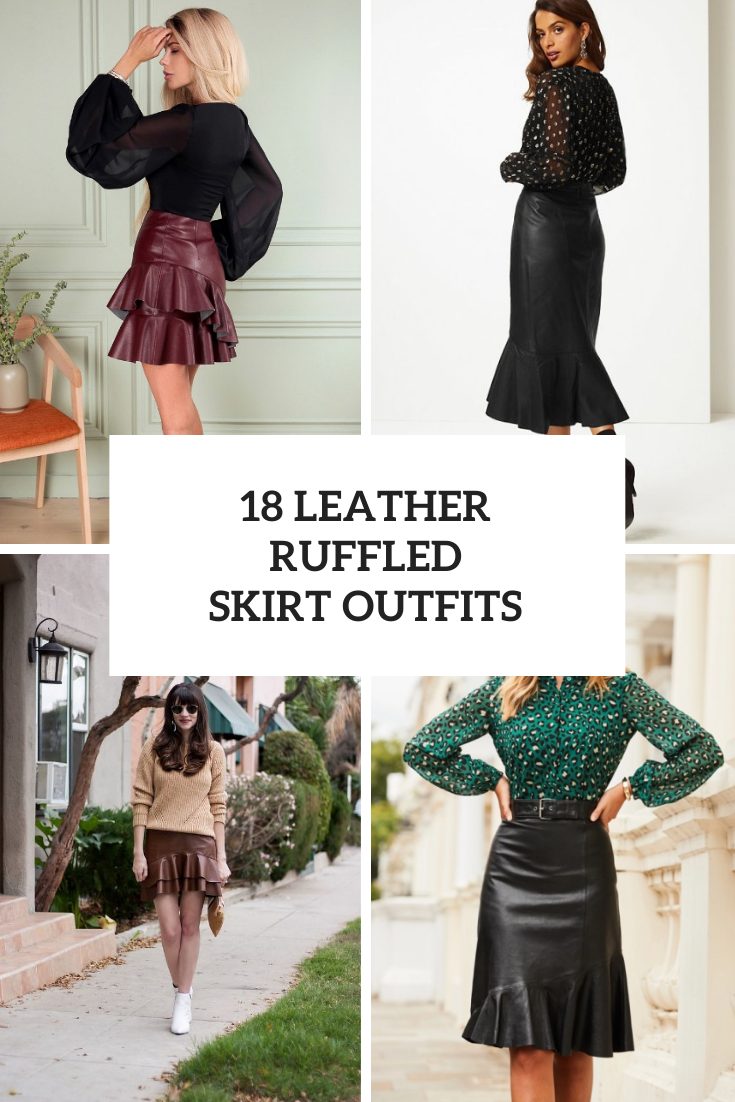 Fabulous Looks With Leather Ruffled Skirts