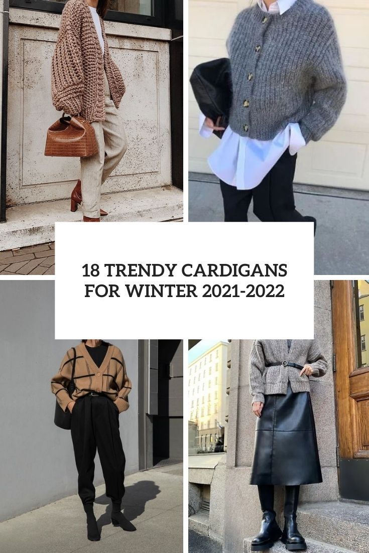 18 Trendy Cardigans For Winter 2021-2022