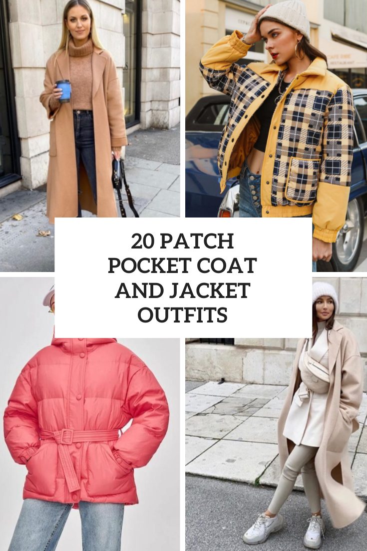 Looks With Patch Pocket Coats And Jackets