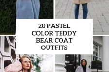 20 Outfits With Pastel Color Teddy Bear Coats