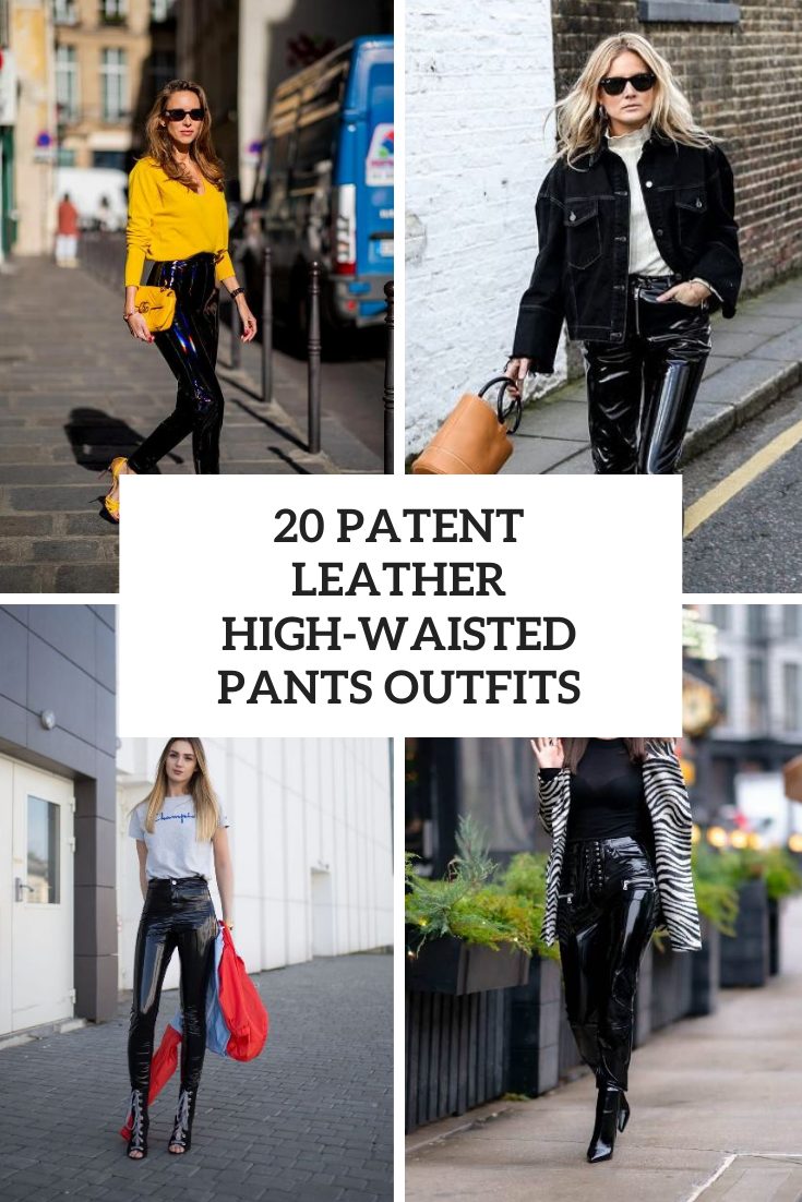 Outfits With Patent Leather High Waisted Pants