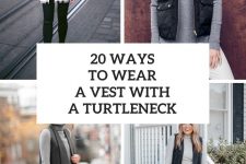 20 Ways To Wear A Vest With A Turtleneck