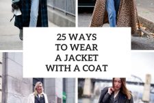 25 Ways To Wear A Jacket With A Coat