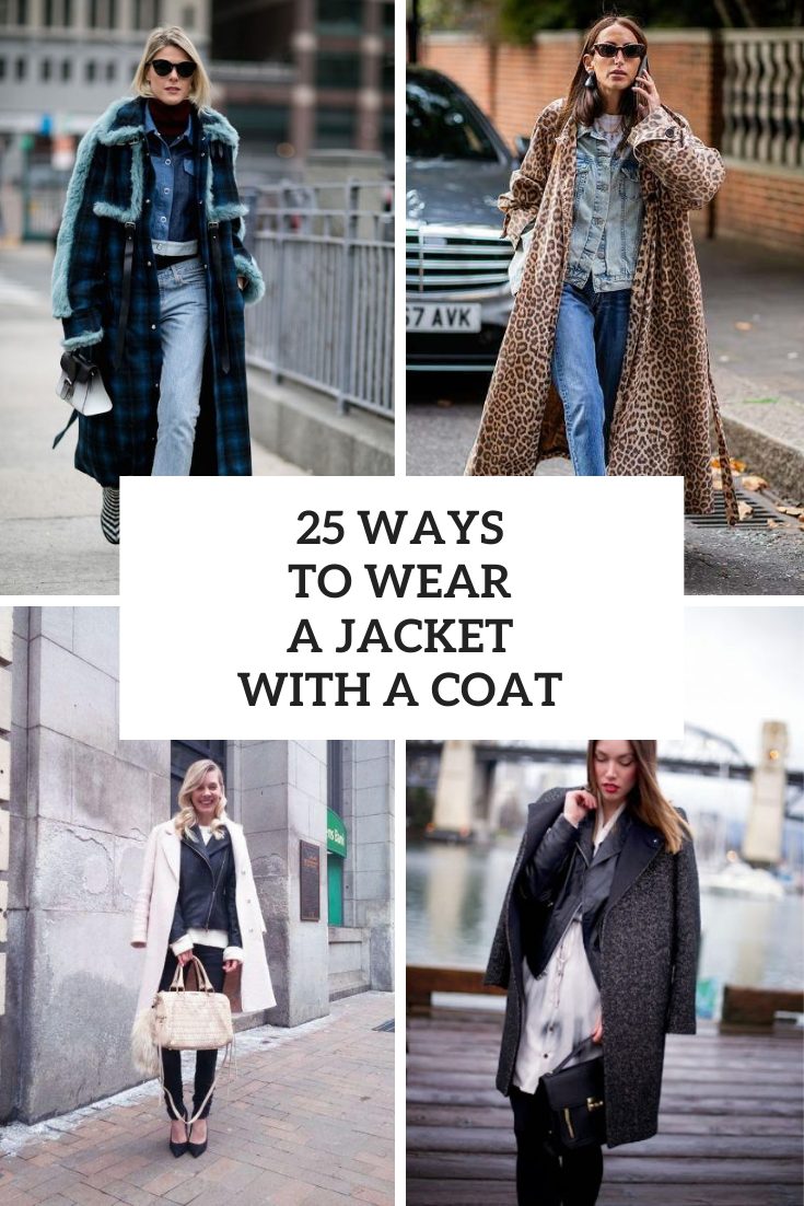 Ways To Wear A Jacket With A Coat
