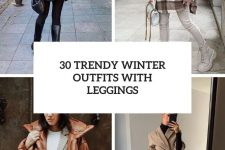 30 trendy winter outfits with leggings cover