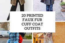 20 Looks With Printed Faux Fur Cuff Coats
