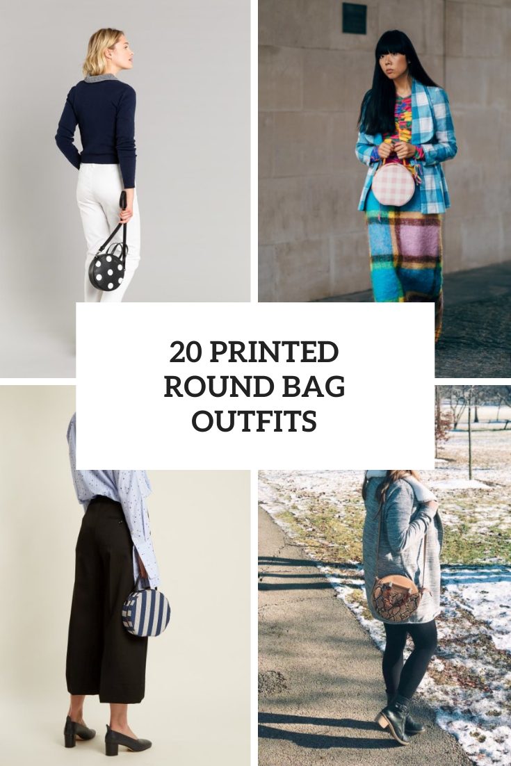 20 Outfits With Printed Round Bags For Ladies