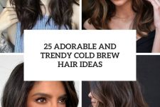 25 adorable and trendy cold brew hair ideas cover