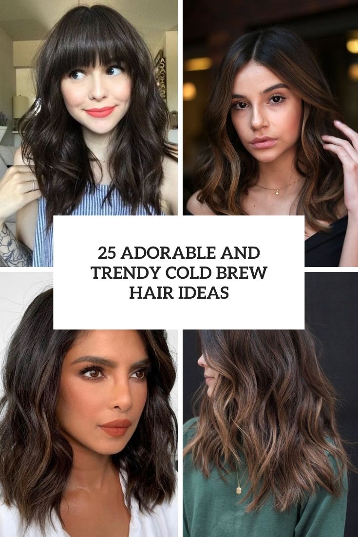 25 Adorable And Trendy Cold Brew Hair Ideas