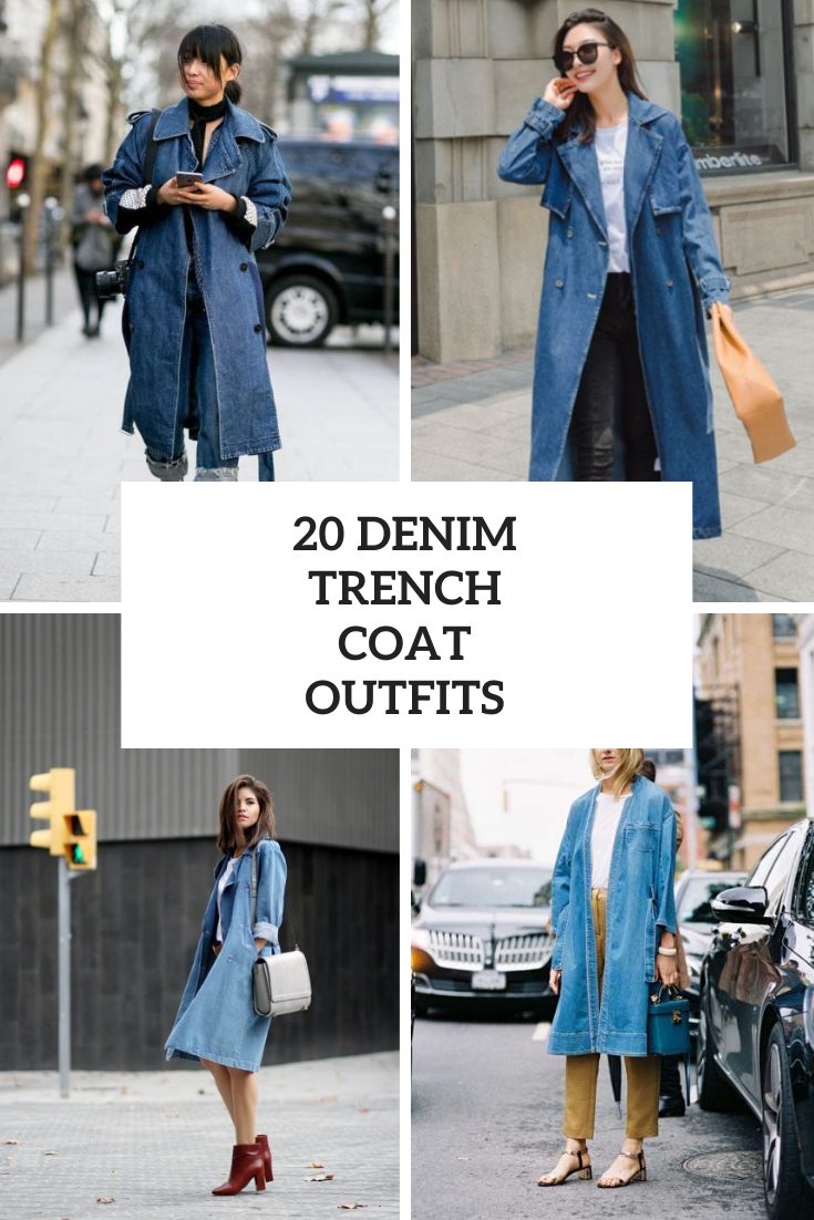 20 Outfit Ideas With Denim Trench Coats