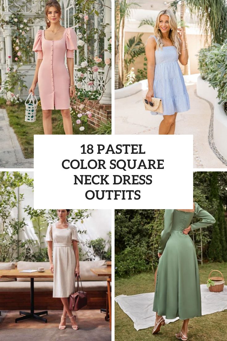 Outfits With Pastel Color Square Neckline Dresses