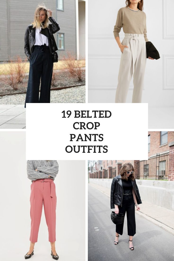 Outfits With Belted Crop Pants For A Spring