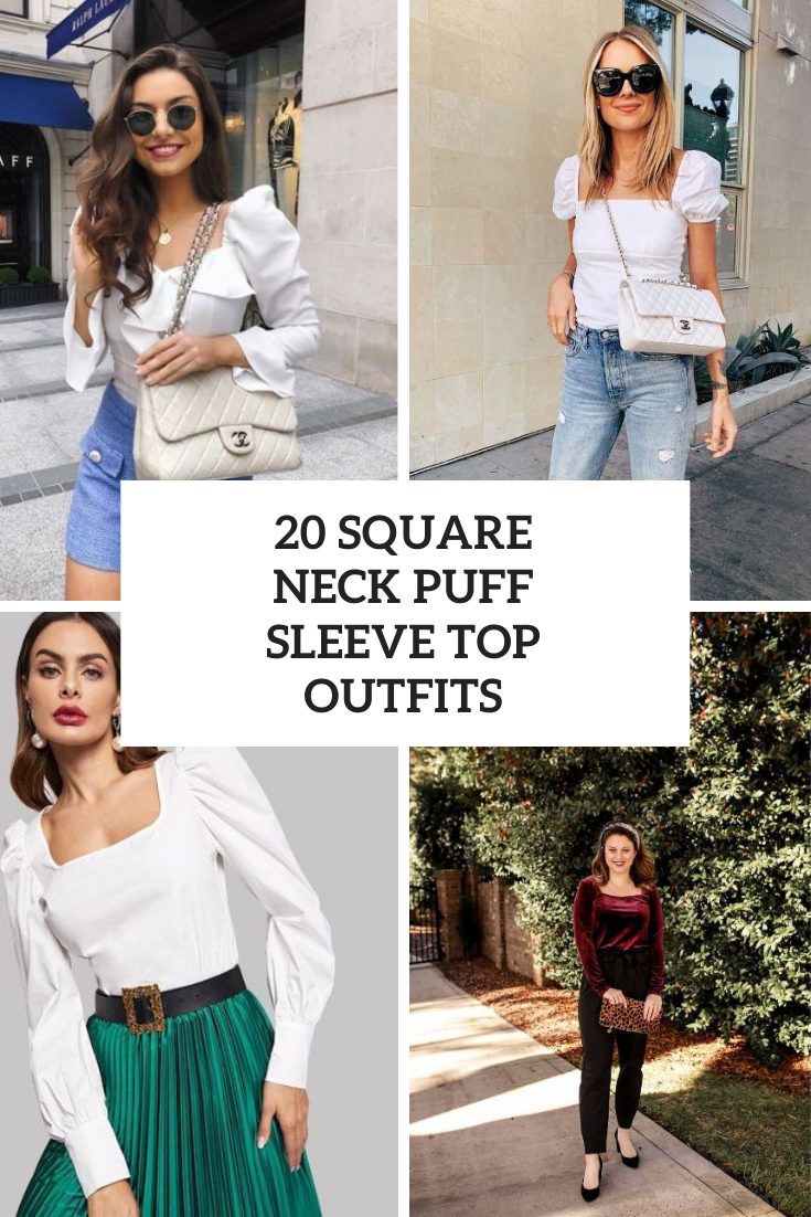 20 Looks With Square Neckline Puff Sleeved Blouses And Tops