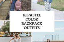 18 Outfit Ideas With Pastel Color Backpacks For Women