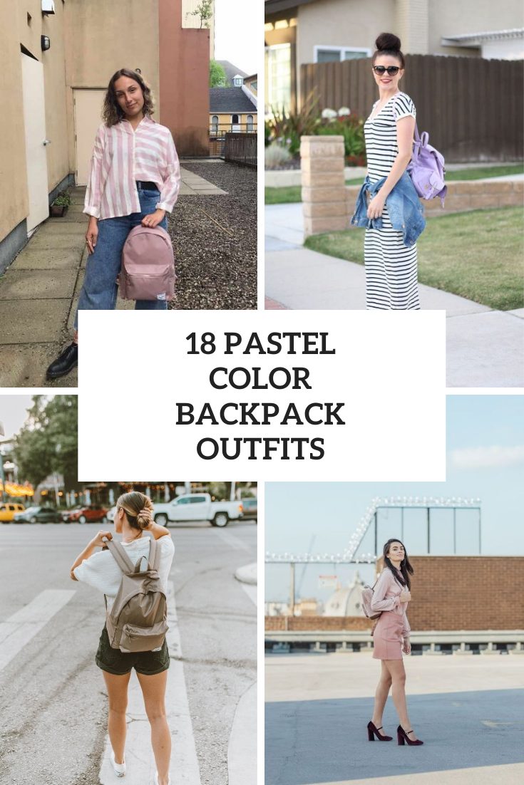 18 Outfit Ideas With Pastel Color Backpacks For Women