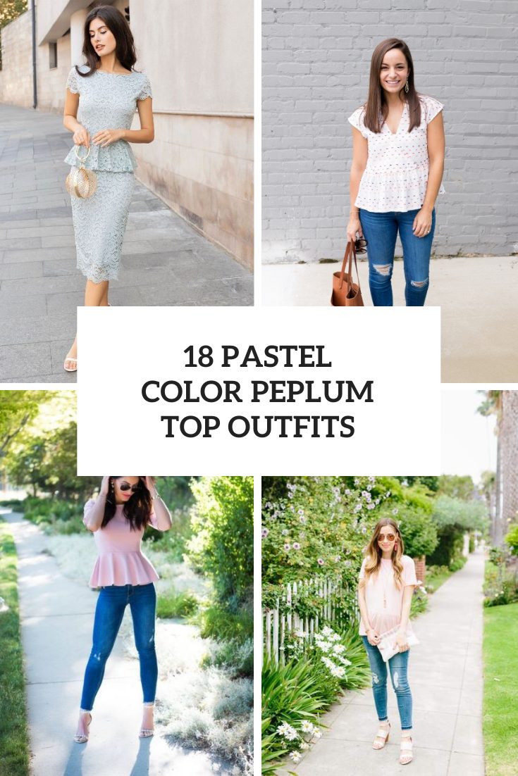 Outfits With Pastel Color Peplum Tops For This Season