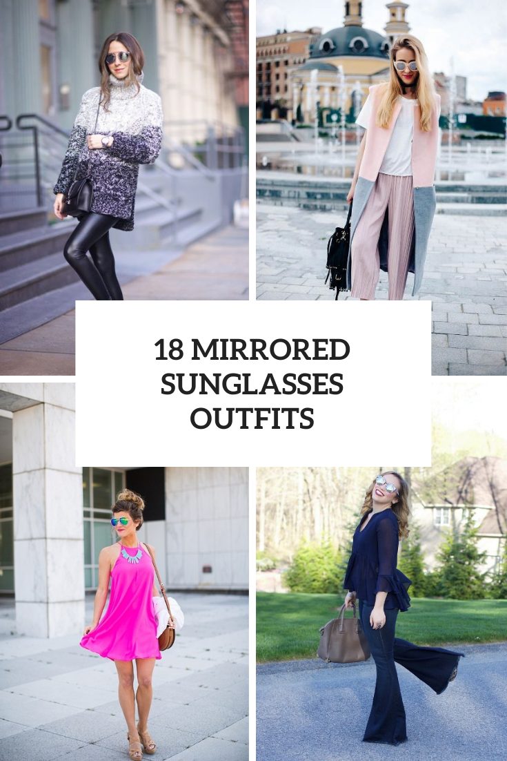 18 Women Looks With Mirrored Sunglasses