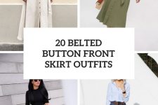 20 Looks With Belted Button Front Skirts