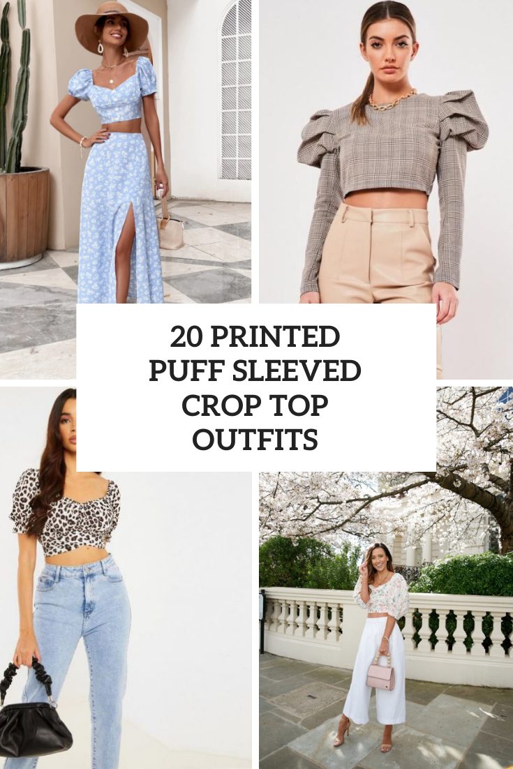 20 Looks With Printed Puff Sleeved Crop Tops