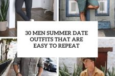 30 men summer date outfits that are easy to repeat cover