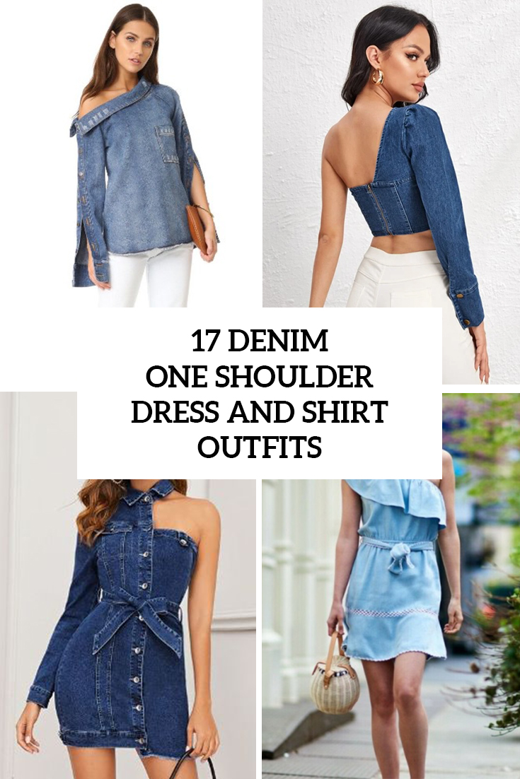 Outfits With Denim One Shoulder Dresses And Shirts