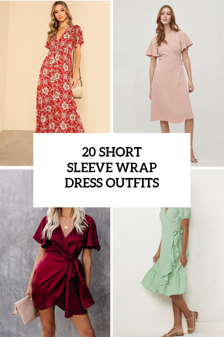 20 Wonderful Outfits With Short Sleeve Wrap Dresses