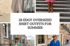 28 edgy oversized shirt outfits for summer cover
