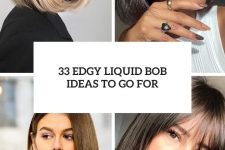 33 edgy liquid bob ideas to go for cover
