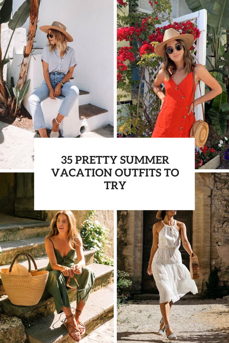 35 Pretty Summer Vacation Outfits To Try
