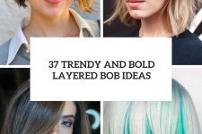 37 trendy and bold layered bob ideas cover