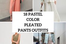 18 Looks With Pastel Color Pleated Pants For Ladies