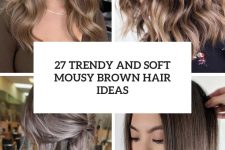 27 trendy and soft mousy brown hair ideas cover