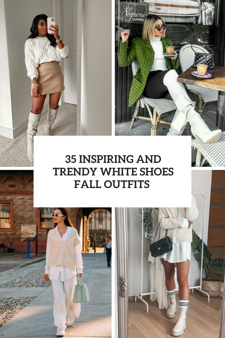 35 Inspiring And Trendy White Shoes Fall Outfits
