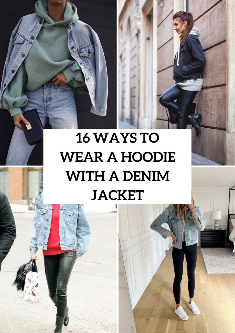 Ways To Wear A Hoodie With A Denim Jacket