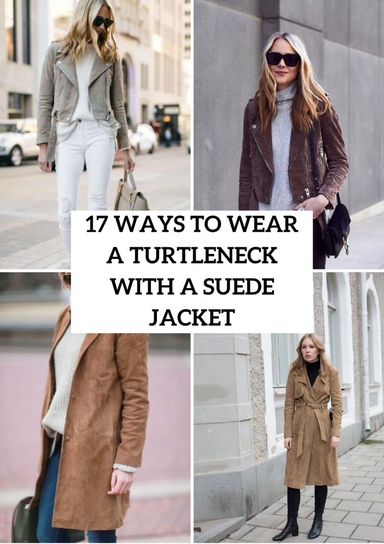 Ways To Wear A Suede Jacket With A Turtleneck