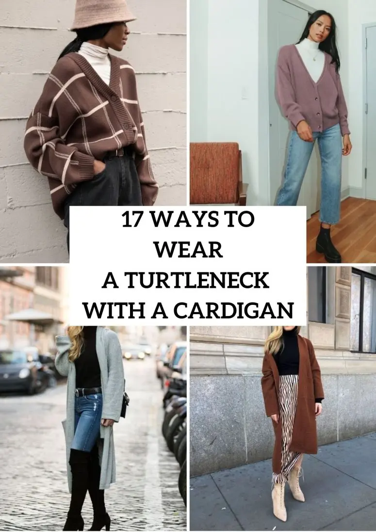 Ways To Wear A Turtleneck With A Cardigan