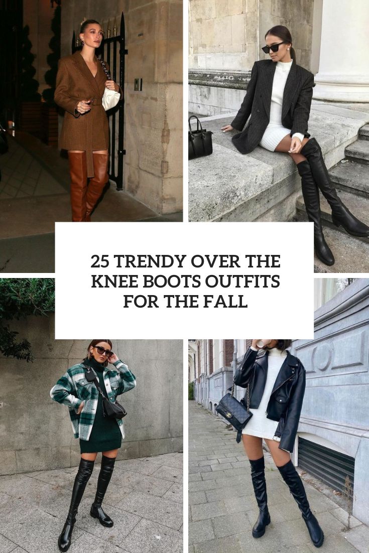 25 Trendy Over The Knee Boots Outfits For The Fall