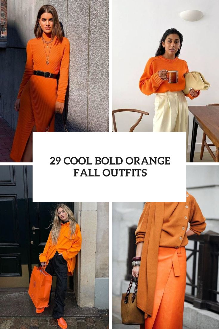 29 Cool Bold Orange Fall Outfits